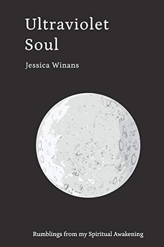 Ultraviolet Soul Rumblings from My Spiritual Awakening