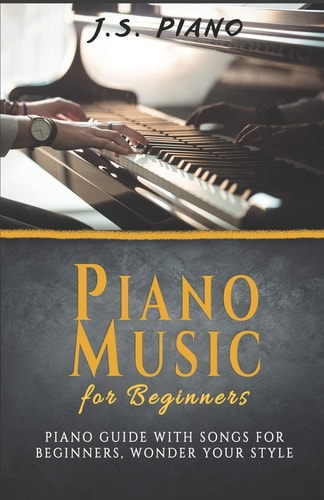 Piano Music for Beginners Piano Guide With Songs for Beginners Wonder Your Style