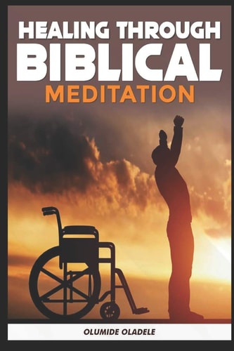 Healing Through Biblical Meditation