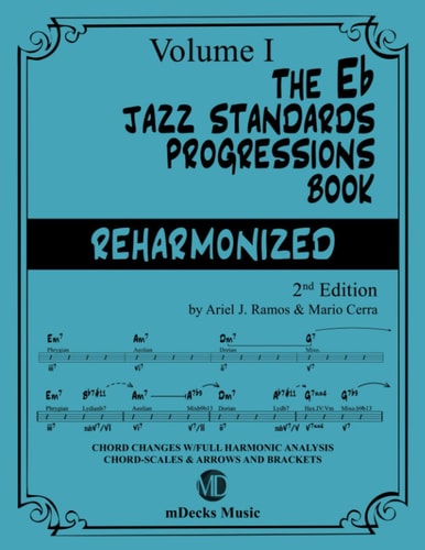 The Eb Jazz Standards Progressions Book Reharmonized Vol. 1 Chord Changes with Full Harmonic Analysis, Chord-scales and Arrows & Brackets