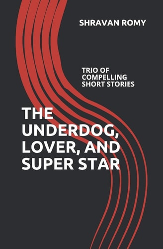 The Underdog, Lover, and Super Star Trio of Compelling Short Stories