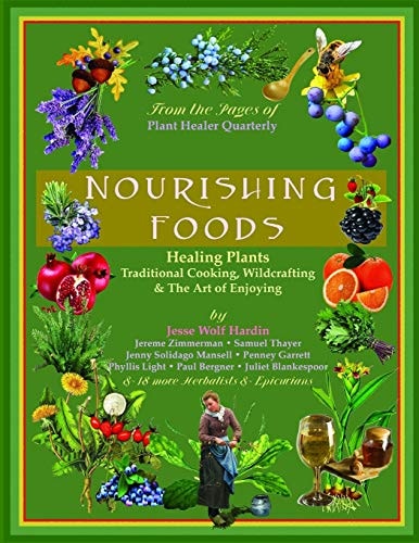Nourishing Foods Healing Plants, Traditional Cooking, Wildcrafting, & The Art of Enjoying