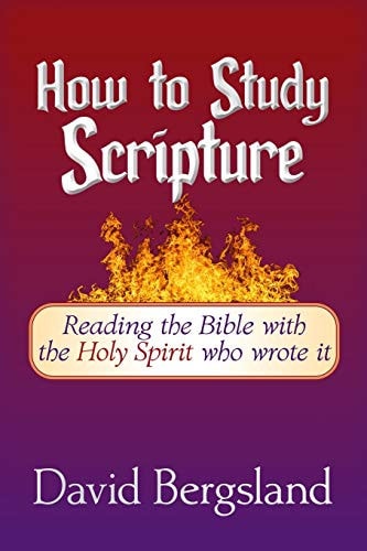 How to Study Scripture: Reading the Bible with the Holy Spirit who wrote it