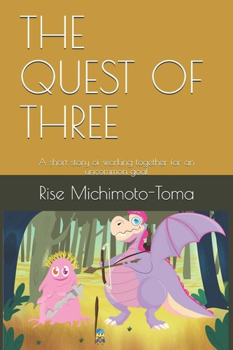 The Quest of Three A Short Story of Working Together for an Uncommon Goal