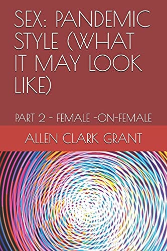 Sex Pandemic Style (What It May Look Like): Part 2 - Female -On-Female