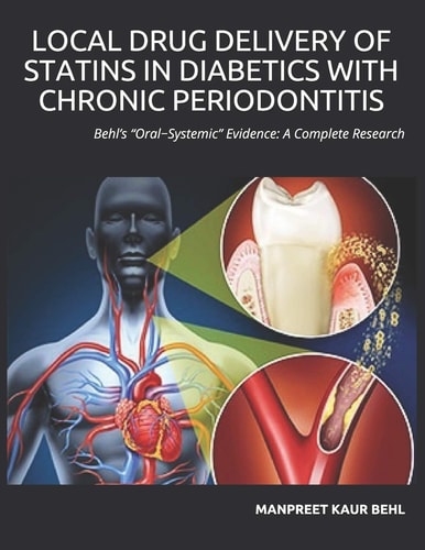 Local Drug Delivery of Statins in Diabetics with Chronic Periodontitis Behl's Oral-Systemic Evidence: A Complete Research