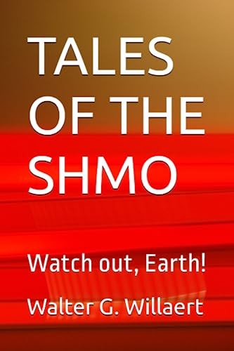 Tales of the Shmo Watch Out, Earth!