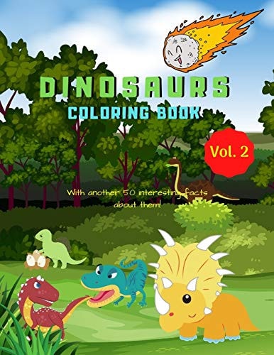Dinosaurs Coloring Book With 50 Interesting Facts about Them! Volume 2
