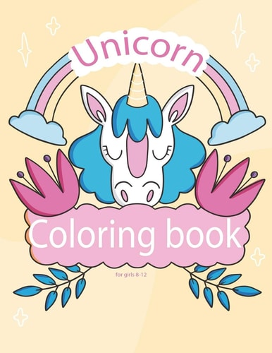 Unicorn Coloring Book for Girls 8-12 Kid Coloring Book with Magical Animals, Cute Princesses Friendly Art Activities to Boost Self-Esteem in Tweens