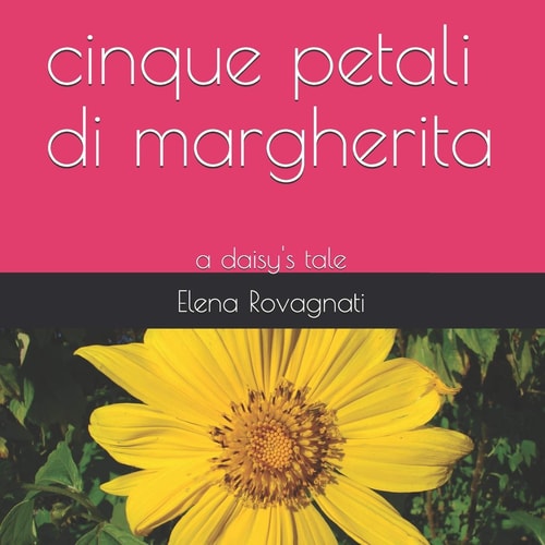 Cinque Petali Di Margherita A Daisy's Tale