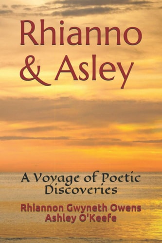 Rhianno and Asley A Voyage of Poetic Discoveries