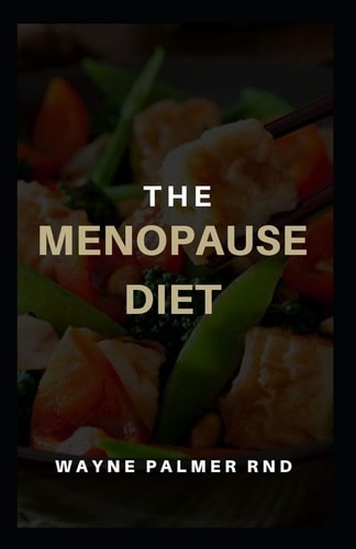 The Menopause Diet The Natural Guide Of Diet For You At Menopause