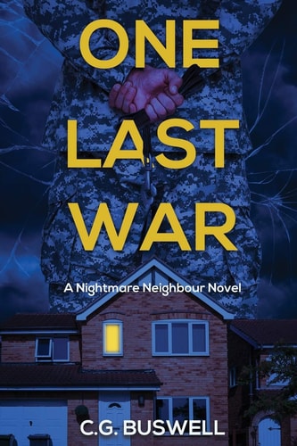 One Last War A Gripping Psychological Nightmare Neighbour Novel with a Twist at the End