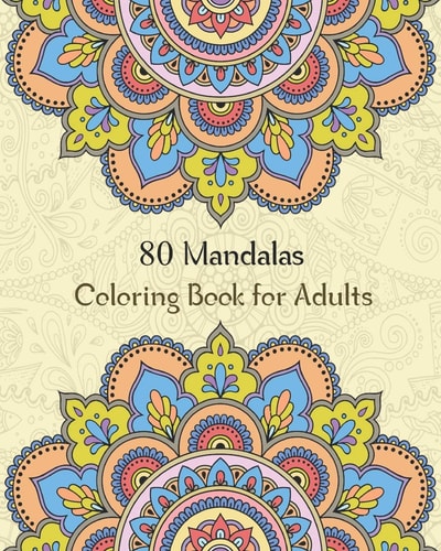 80 Mandalas Coloring Book for Adults Stress Relieving Coloring Book for Adult with 80 Amazing Mandalas Patterns and Designs
