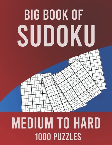 Big Book of Sudoku Medium to Hard 1000 Puzzles Huge Collection of 1000 Puzzles, Medium to Hard Level