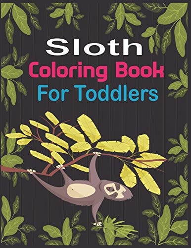 Sloth Coloring Book For Toddlers 30 Cute Unique Sloth Coloring Pages