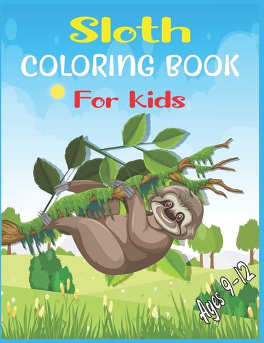 Sloth Coloring Book For Kids Ages 9-12 40 Cute Unique Sloth Coloring Pages
