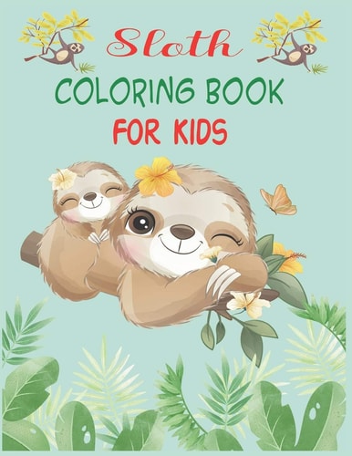 Sloth Coloring Book For Kids 30 Cute Unique Sloth Coloring Pages
