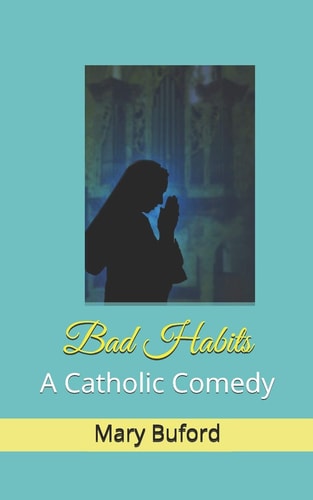 Bad Habits A Catholic Comedy