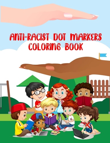 Anti Racist Dot Markers Coloring Book Different But Equal - Dot Markers Alphabet & Number Coloring Book for Kids.(Anti-Racist Kids Books)
