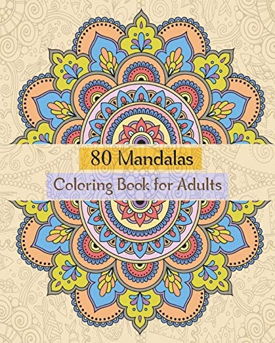80 Mandalas Coloring Book for Adults Stress Relieving Coloring Book for Adult with 80 Amazing Mandalas Patterns and Designs