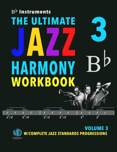 The Ultimate Jazz Harmony Workbook Vol. 3 Bb Instruments W/Complete Jazz Standards Progressions