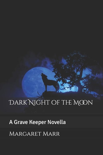 Dark Night of the Moon A Grave Keeper Novella