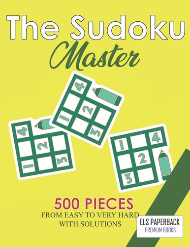 The Sudoku Master A Large Print Sudoku Puzzle Book With 500 Clearly Pieces - 4 In Every Page With Solutions - For Adults And Teens - From Easy To Medium To Hard To Extreme Sudoku Games - Adult Brain Games Activity Books (Vol1)