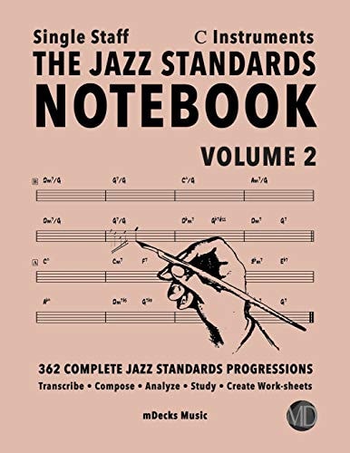The Jazz Standards Notebook Vol. 2 C Instruments - Single Staff 362 Complete Jazz Standards Progressions