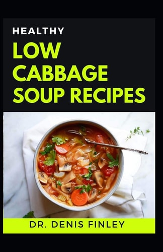 Healthy Low Cabbage Soup Recipes Delectable Cabbage Soup Recipes for Feeling Good and Staying Healthy!