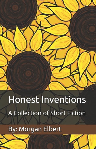 Honest Inventions A Collection of Short Fiction