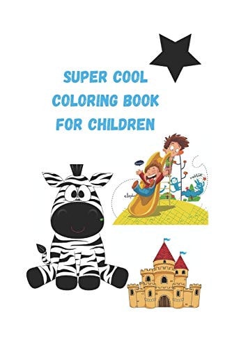 Super Cool Coloring Book for Children 4-6-8-10 Coloring Book A Collection of Fun and Easy Friends and Other Animals Coloring Gift for Kids Boys Girls