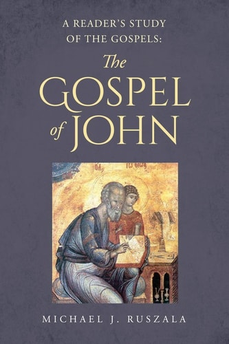 A Reader's Study of the Gospels The Gospel of John