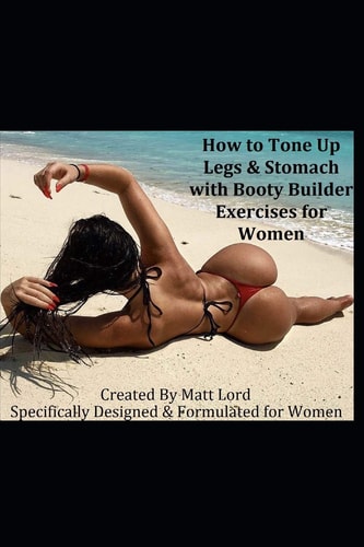 How to Tone Up Legs & Stomach with Booty Builder Exercises for Women Specifically Designed and Formulated for Women