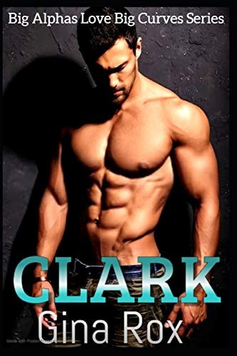Clark A BBW Older Alpha Romance( Big Alphas Love Big Curves Book 1)