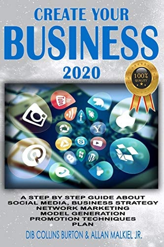 Create Your Business 2020 A Step by Step Guide about Social Media, Business Strategy, Network Marketing, Model Generation, Promotion Techniques, Plan.