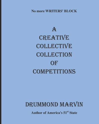 A CREATIVE COLLECTIVE COLLECTION Of COMPETITIONS No More Writers' Block