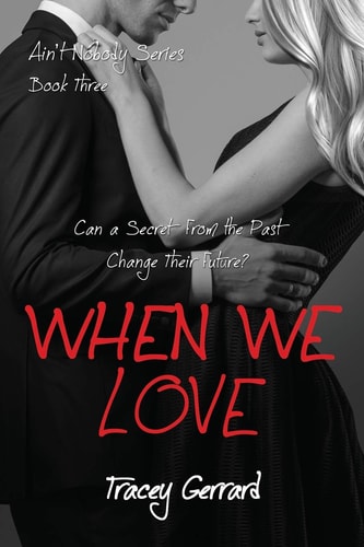 WHEN WE LOVE (Ain't Nobody Series Book 3)