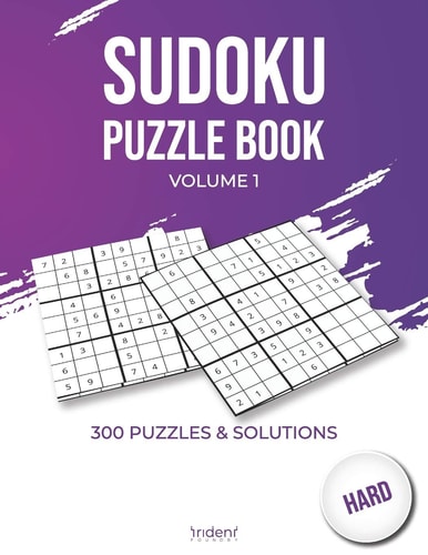 Sudoku Puzzle Book - Hard Volume 1 300 Puzzles and Solutions for Advanced Players - Sudoku Puzzle Book for Adults