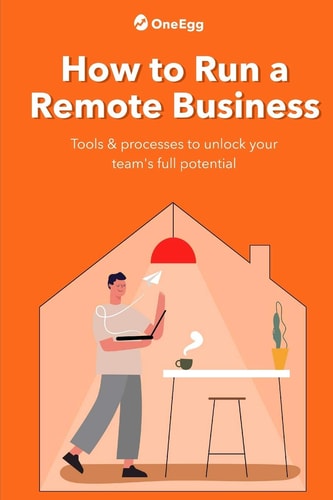 How to Run a Remote Business Tools and Processes to Unlock Your Team's Full Potential
