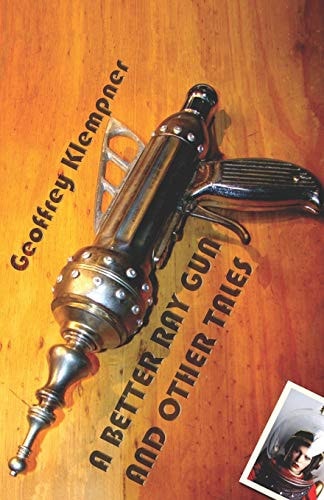 A Better Ray Gun and Other Tales Twenty Sci-Fi Stories with a Philosophical Twist