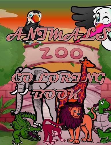 Animals Zoo Coloring Book ACTIVITY BOOK FOR AGE 2-8, LETTERS NUMBERS And ANIMALS