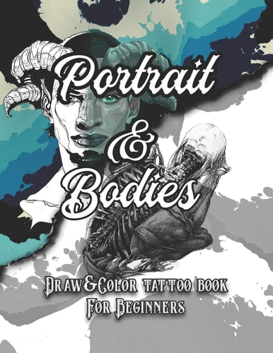 Portrait and Bodies Tattoo Draw and Color Tattoo Book for Beginners (Tattoo Books)