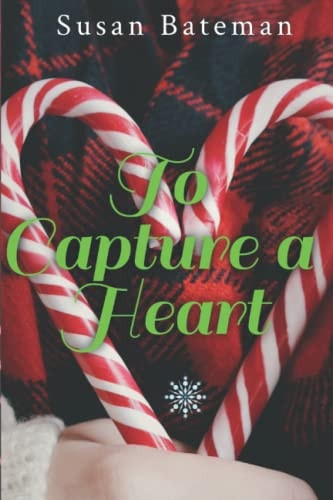 To Capture a Heart A Christian Romance Novella