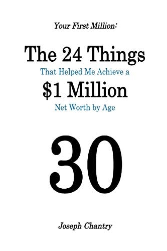 Your First Million The 24 Things That Helped Me Achieve a $1 Million Net Worth by Age 30