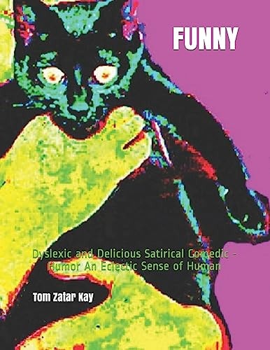 Funny Dyslexic and Delicious Satirical Comedic - Humor An Eclectic Sense of Human