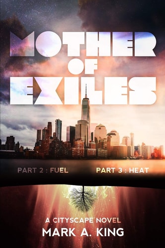 Mother of Exiles Part Two: Fuel and Part Three: Heat