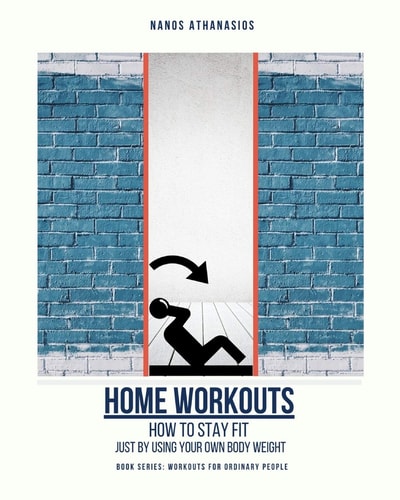 Home Workouts How to Stay Fit Just by Using Your Body Weight