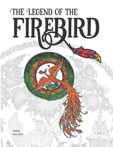 The Legend of the Firebird The Coloring Book of Russian Folk Tales