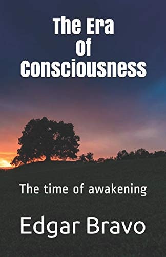 The Era of Consciousness The Time of Awakening